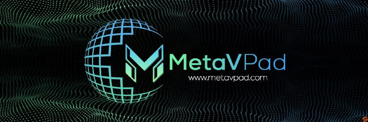 MetaVPad——元宇宙早期探索者和建设者的启动板，强势来袭！八大平台共同推进！势必火爆引起市场轰动！